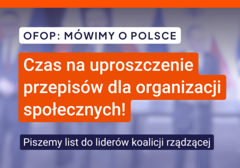 OFOP: mówimy o Polsce. Czas na uproszczenie przepisów dla organizacji społecznych! Piszemy list do liderów koalicji rządzącej.
