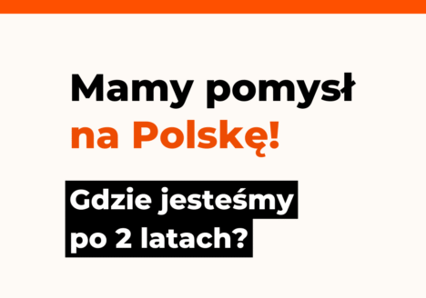 Mamy pomysł na Polskę! Gdzie jesteśmy po 2 latach?